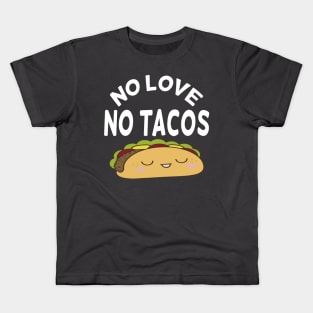 no love no tacos Kids T-Shirt